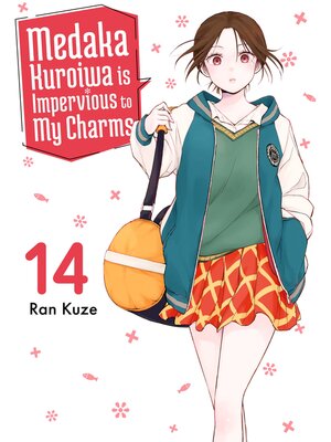 cover image of Medaka Kuroiwa is Impervious to My Charms, Volume 14